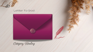 Letter To God about healing