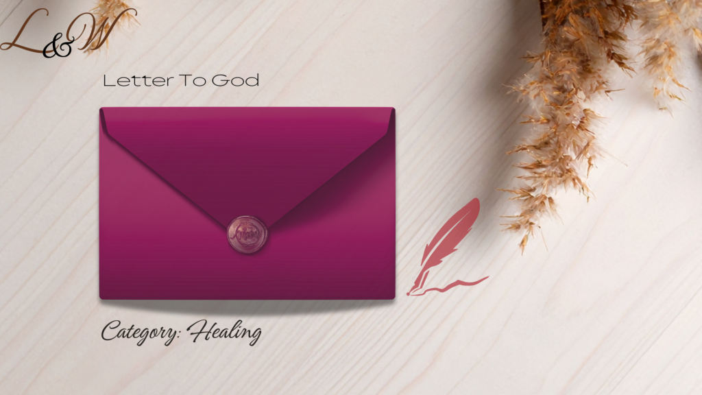 Letter To God- Goodbye, Dad Letter To God - Healing